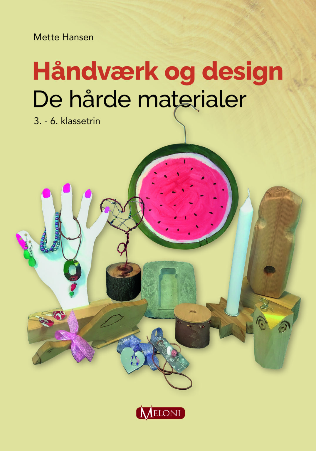 De hårde materialer – Håndværk og design – Meloni